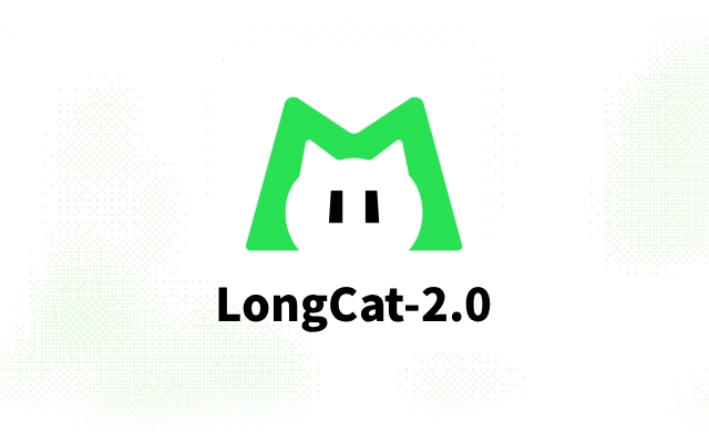 美团LongCat-2.0重磅开源！国产万亿参数大模型解锁超长上下文新能力